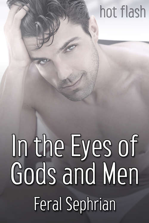 Book cover of In the Eyes of Gods and Men (Hot Flash)