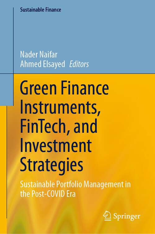 Book cover of Green Finance Instruments, FinTech, and Investment Strategies: Sustainable Portfolio Management in the Post-COVID Era (1st ed. 2023) (Sustainable Finance)