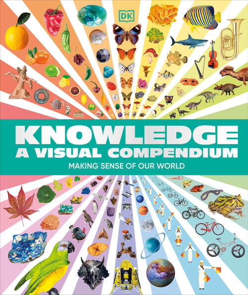 Book cover of Knowledge A Visual Compendium: Making Sense of our World