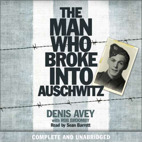Book cover of The Man Who Broke into Auschwitz: The Extraordinary True Story (Extraordinary Lives, Extraordinary Stories of World War Two #8)