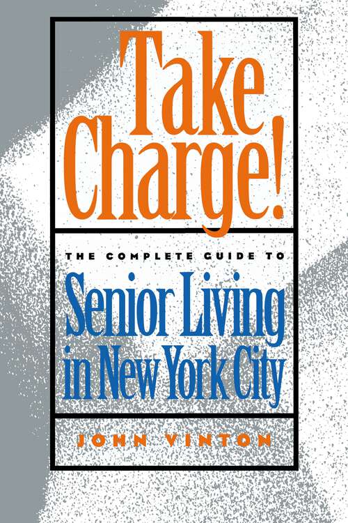 Book cover of Take Charge!: The Complete Guide to Senior Living in New York City