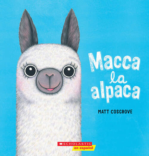 Book cover of Macca la alpaca (Macca the Alpaca)