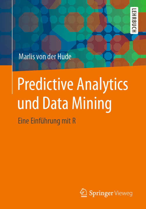 Book cover of Predictive Analytics und Data Mining: Eine Einführung mit R (1. Aufl. 2020)
