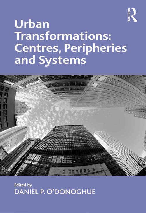 Book cover of Urban Transformations: Centres Peripheries And Systems