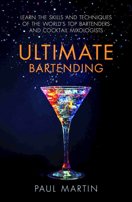 Book cover of Ultimate Bartending: Learn the skills and techniques of the world's top bartenders and cocktail mixologists