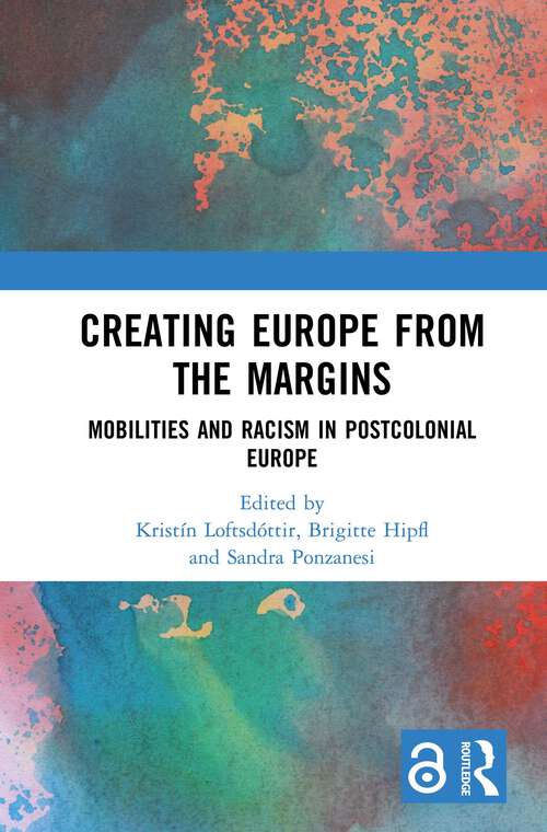 Book cover of Creating Europe from the Margins: Mobilities and Racism in Postcolonial Europe (1)