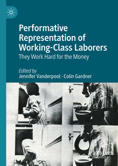 Book cover of Performative Representation of Working-Class Laborers: They Work Hard for the Money (2024)