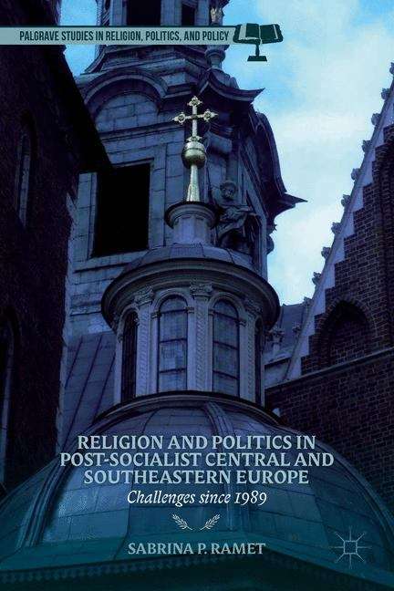 Book cover of Religion and Politics in Post-Socialist Central and Southeastern Europe