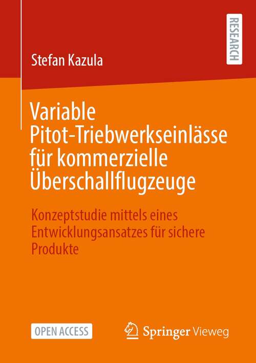 Book cover of Variable Pitot-Triebwerkseinlässe für kommerzielle Überschallflugzeuge: Konzeptstudie mittels eines Entwicklungsansatzes für sichere Produkte (1. Aufl. 2022)