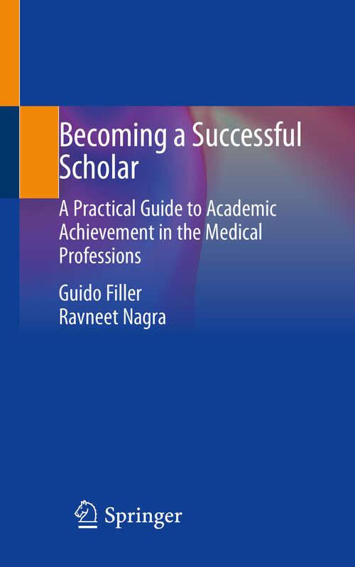 Book cover of Becoming a Successful Scholar: A Practical Guide to Academic Achievement in the Medical Professions (1st ed. 2019)