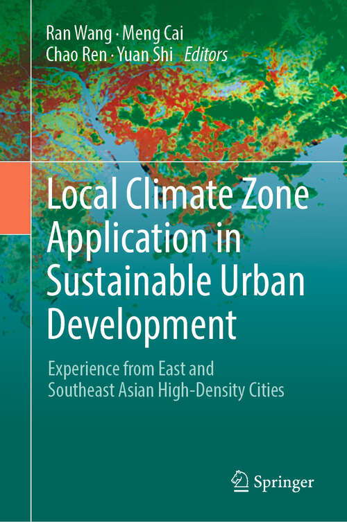 Book cover of Local Climate Zone Application in Sustainable Urban Development: Experience from East and Southeast Asian High-Density Cities (2024)