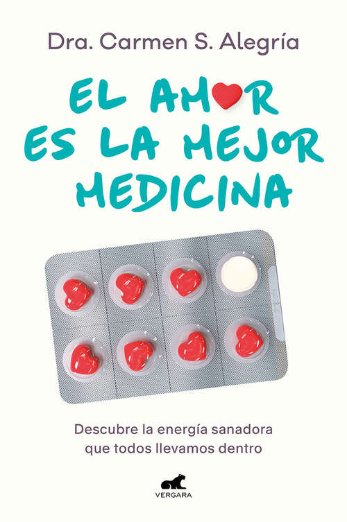 Book cover of El amor es la mejor medicina: Descubre la energía sanadora que todos llevamos dentro