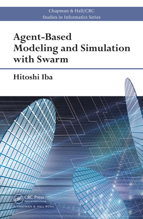 Book cover of Agent-Based Modeling and Simulation with Swarm (Chapman & Hall/CRC Studies in Informatics Series)