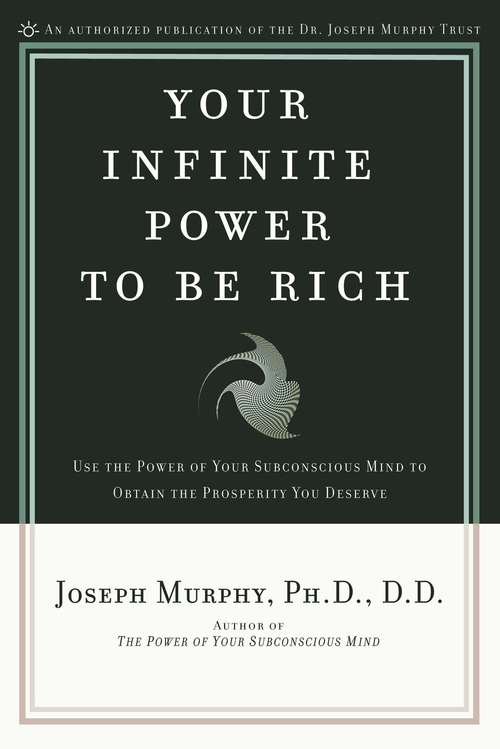 Book cover of Your Infinite Power to be Rich: Use the Power of Your Subconscious Mind to Obtain the Prosperity You Deserve