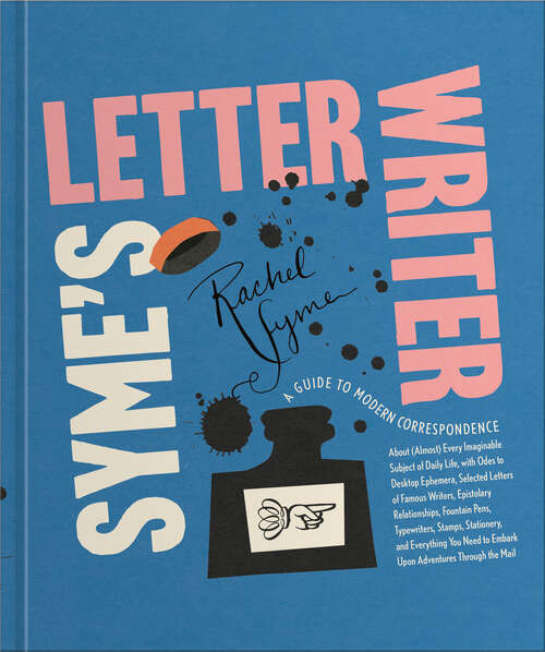 Book cover of Syme's Letter Writer: A Guide to Modern Correspondence About (Almost) Every Imaginable Subject of Daily Life, with Odes to Desktop Ephemera and Selected Letters of Famous Writers