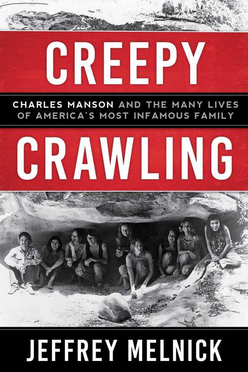 Book cover of Creepy Crawling: Charles Manson and the Many Lives of America's Most Infamous Family