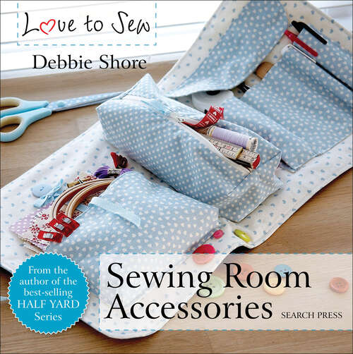 Book cover of Love to Sew: Sewing Room Accessories