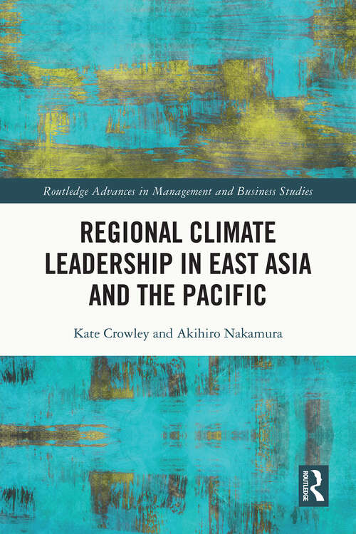 Book cover of Regional Climate Leadership in East Asia and the Pacific (Routledge Advances in Management and Business Studies)