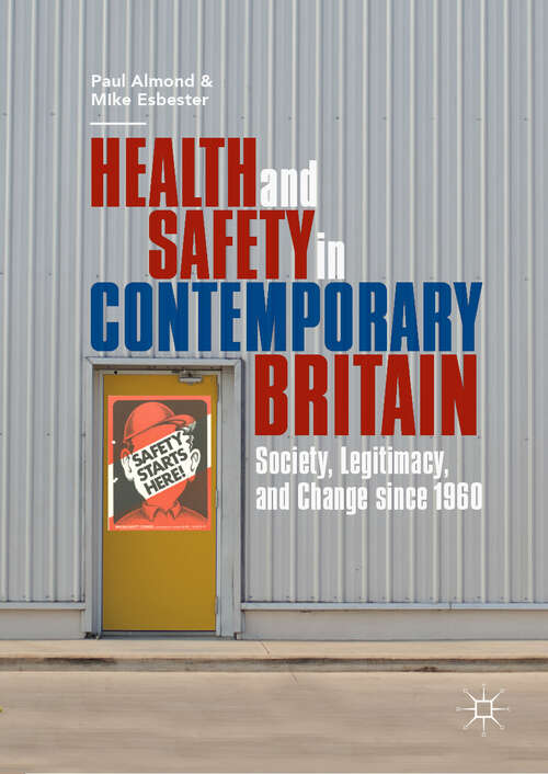 Book cover of Health and Safety in Contemporary Britain: Society, Legitimacy, And Change Since 1960