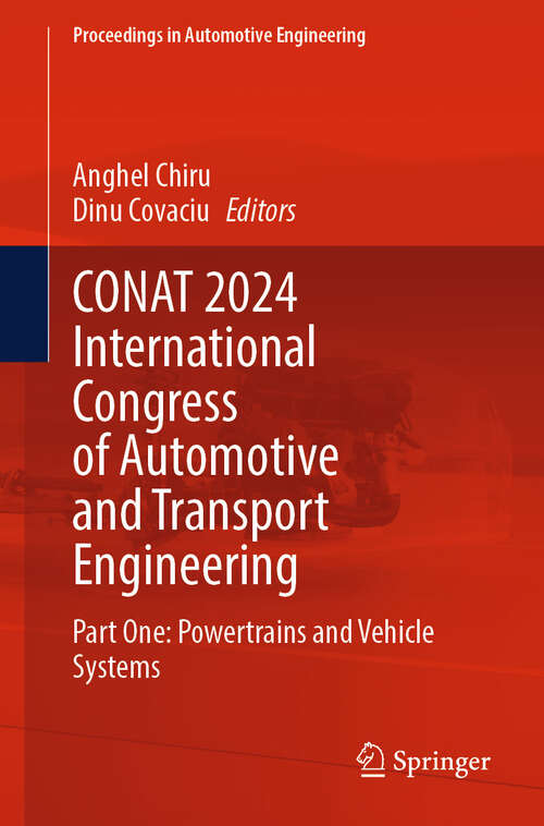 Book cover of CONAT 2024 International Congress of Automotive and Transport Engineering: Part One: Powertrains and Vehicle Systems (Proceedings in Automotive Engineering)