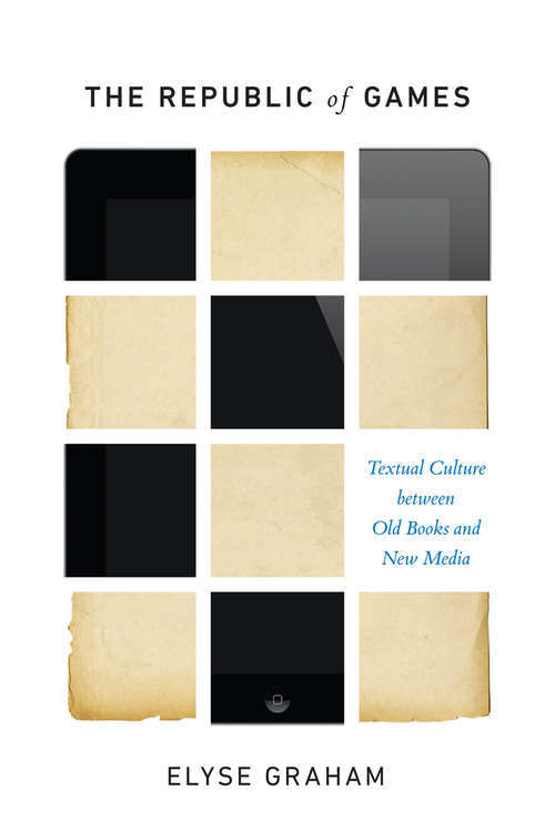 Book cover of The Republic of Games: Textual Culture between Old Books and New Media (3)