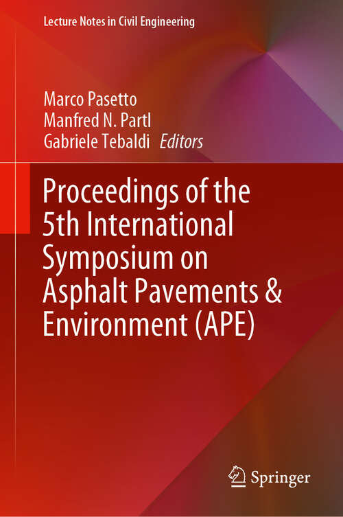 Book cover of Proceedings of the 5th International Symposium on Asphalt Pavements & Environment (1st ed. 2020) (Lecture Notes in Civil Engineering #48)