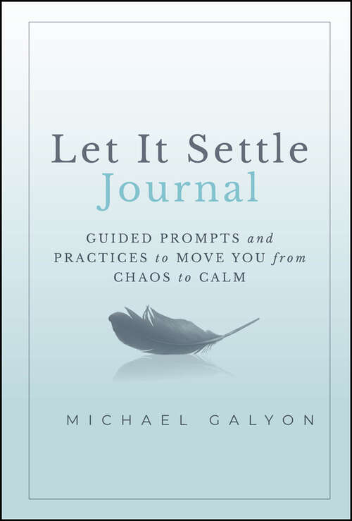 Book cover of Let It Settle Journal: Guided Prompts and Practices to Move You From Chaos to Calm