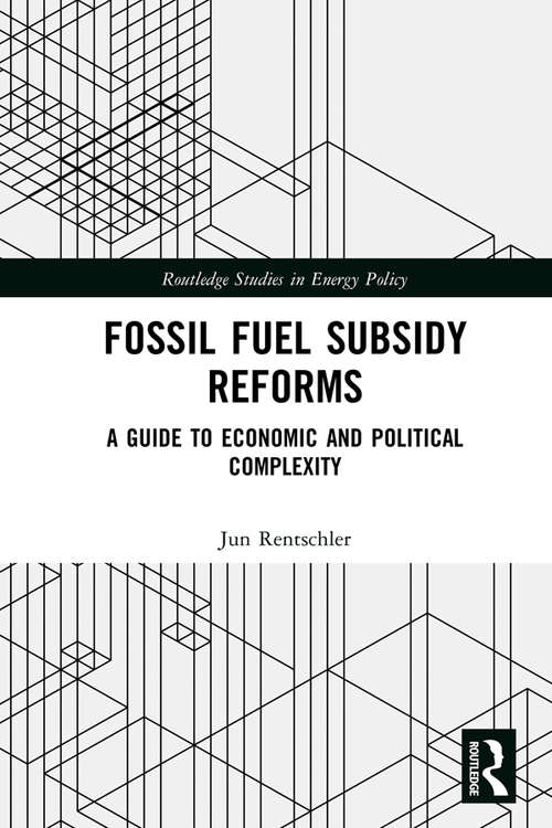 Book cover of Fossil Fuel Subsidy Reforms: A Guide to Economic and Political Complexity (Routledge Studies in Energy Policy)