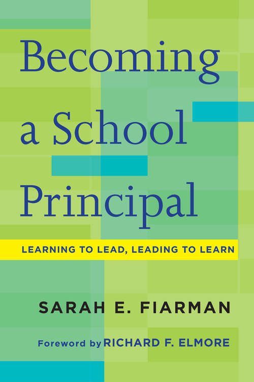 Book cover of Becoming a School Principal: Learning to Lead, Leading to Learn