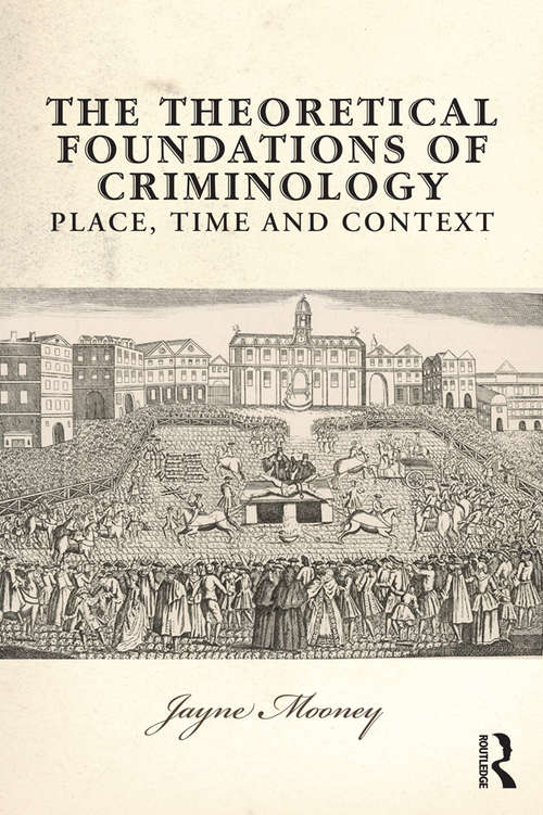 Book cover of The Theoretical Foundations of Criminology: Place, Time and Context