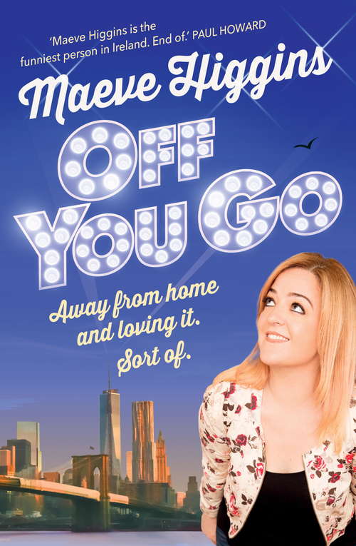 Book cover of Off You Go: Away from home and loving it. Sort of.