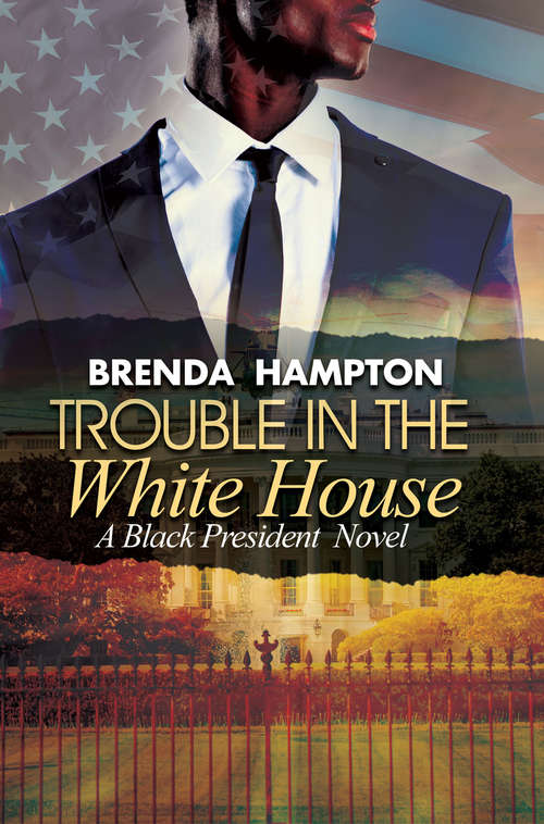 Book cover of Trouble in the White House: A Black President Novel (Black President Ser. #2)