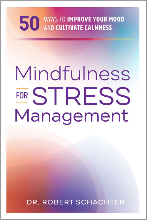 Book cover of Mindfulness for Stress Management: 50 Ways to Improve Your Mood and Cultivate Calmness