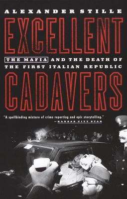 Book cover of Excellent Cadavers: The Mafia And The Death Of The First Italian Republic