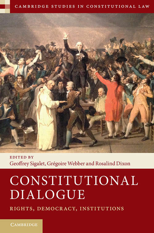 Book cover of Constitutional Dialogue: Rights, Democracy, Institutions (Cambridge Studies in Constitutional Law #21)