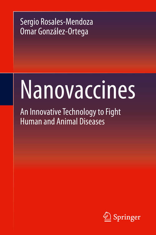 Book cover of Nanovaccines: An Innovative Technology to Fight Human and Animal Diseases (1st ed. 2019)