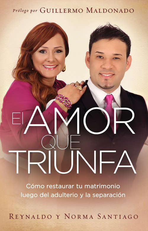 Book cover of El Amor que Triunfa: Cómo restaurar tu matrimonio luego del adulterio y la separación