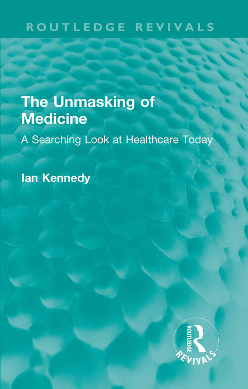 Book cover of The Unmasking of Medicine: A Searching Look at Healthcare Today