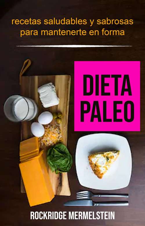 Book cover of Dieta paleo: recetas saludables y sabrosas para mantenerte en forma