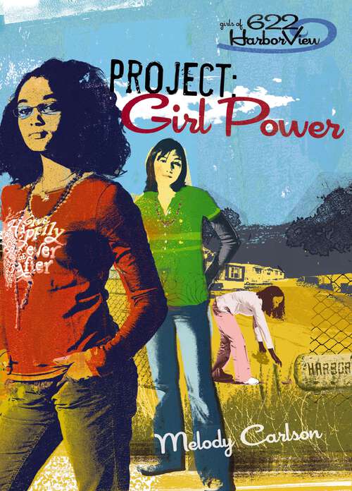 Book cover of Project: Girl Power (Faithgirlz / Girls of 622 Harbor View: No. 1)