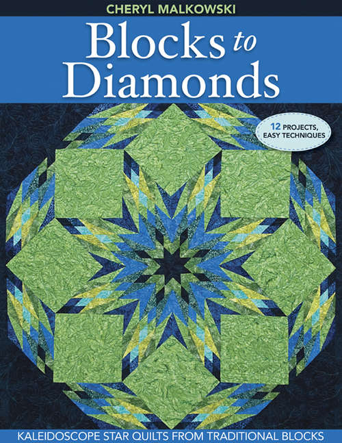 Book cover of Blocks to Diamonds: Kaleidoscope Star Quilts from Traditional Blocks
