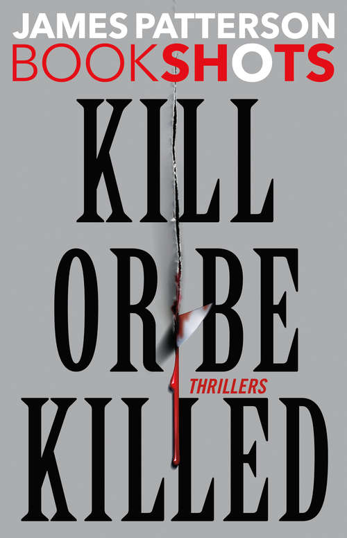 Book cover of Kill or Be Killed: 4 BookShots Thrillers (BookShots)