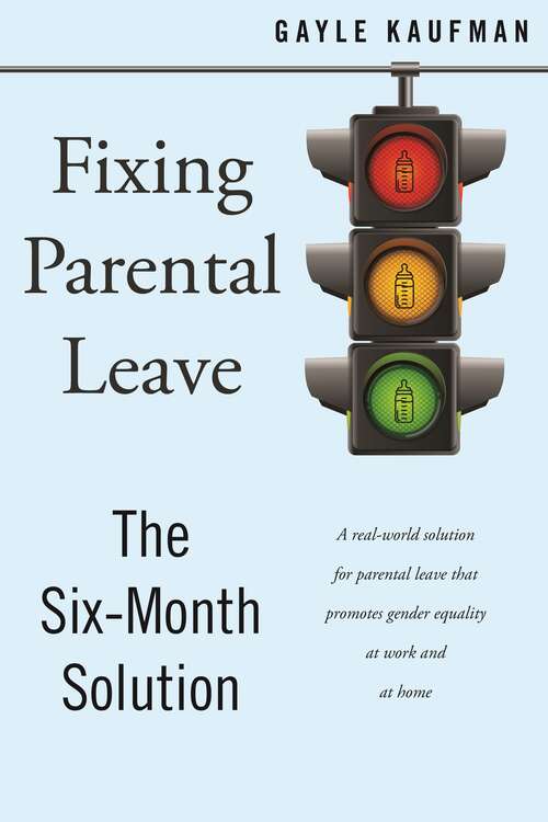 Book cover of Fixing Parental Leave: The Six Month Solution