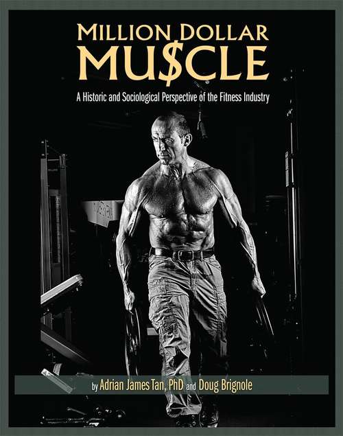 Book cover of Million Dollar Muscle: A Historic and Sociological Perspective of the Fitness Industry