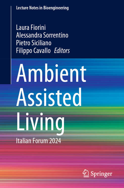 Book cover of Ambient Assisted Living: Italian Forum 2024 (Lecture Notes in Bioengineering)