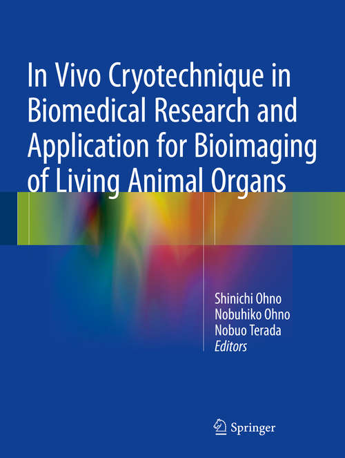 Book cover of In Vivo Cryotechnique in Biomedical Research and Application for Bioimaging of Living Animal Organs