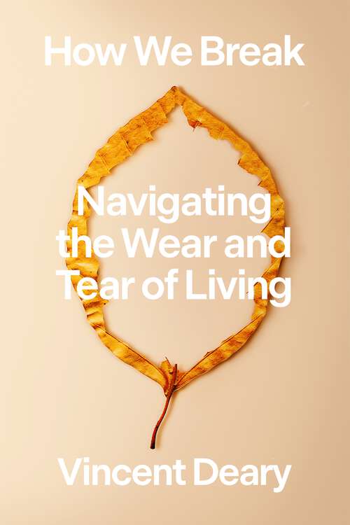 Book cover of How We Break: Navigating the Wear and Tear of Living (How to Live Series #2)