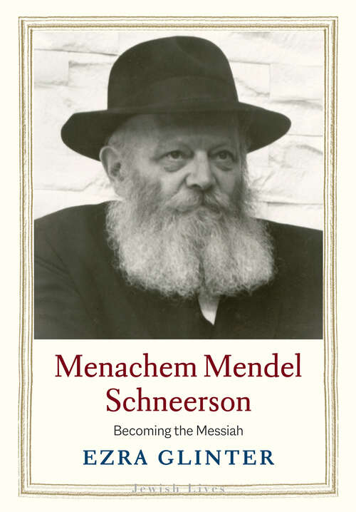 Book cover of Menachem Mendel Schneerson: Becoming the Messiah (Jewish Lives)