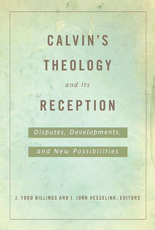 Book cover of Calvin's Theology and Its Reception