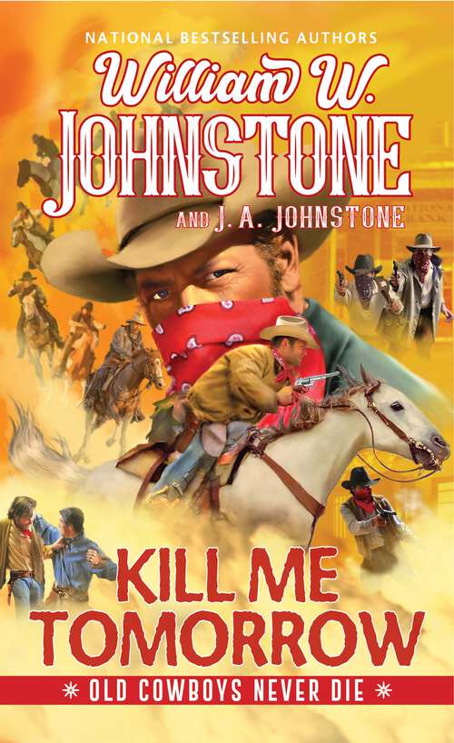 Book cover of Kill Me Tomorrow (Old Cowboys Never Die #3)